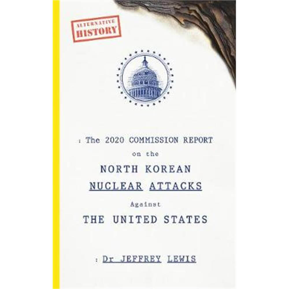 The 2020 Commission Report on the North Korean Nuclear Attacks Against The United States (Paperback) - Dr Jeffrey Lewis